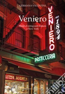 Veniero. Storie di emigranti italiani a New York libro di Valentini Germana