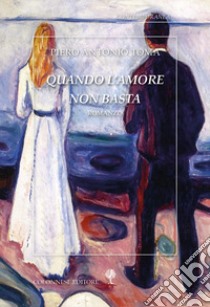 Quando l'amore non basta libro di Toma Piero Antonio