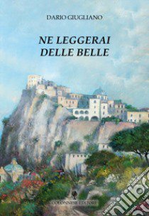 Ne leggerai delle belle libro di Giugliano Dario