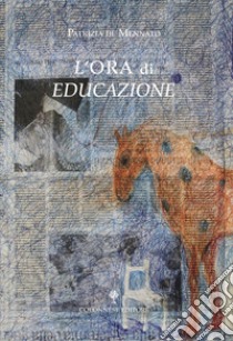 L'ora di educazione libro di De Mennato Patrizia