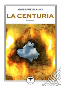 La Centuria libro di Scalici Giuseppe