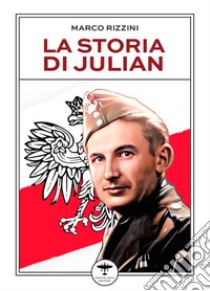 La storia di Julian libro di Rizzini Marco