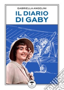 Il diario di Gaby libro di Angelini Gabriella