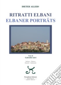 Ritratti elbani-Elbaner porträts. Ediz. italiana e tedesca libro di Allers Dieter