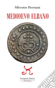 Medioevo elbano libro di Ferruzzi Silvestre