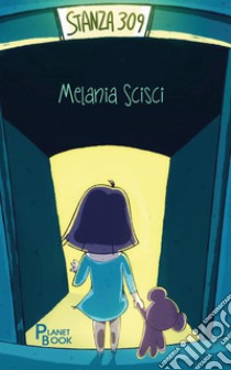 Stanza 309 libro di Scisci Melania