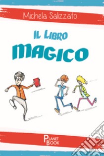 Il libro magico libro di Salizzato Michela