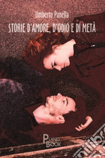 Storie d'amore, d'odio e di metà libro di Panella Umberto