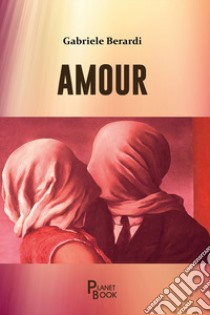 Amour libro di Berardi Gabriele