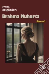 Brahama Muhurta libro di Brigliadori Ivana