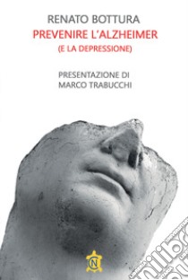 Prevenire l'alzheimer (e la depressione) libro di Bottura Renato