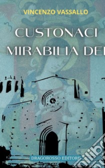 Custonaci. Mirabilia dei libro di Vassallo Vincenzo