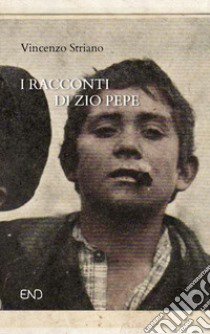 I racconti di zio Pepe libro di Striano Vincenzo