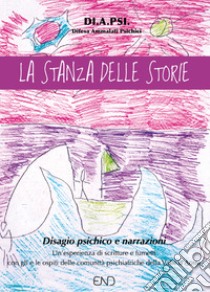 La stanza delle storie. Laboratorio di fumetto e narrazioni per persone con disagio psichico libro di Centomo E. (cur.); Rosi V. (cur.); Bonin O. (cur.)