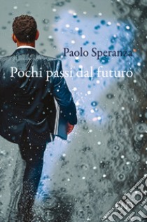 Pochi passi dal futuro libro di Speranza Paolo