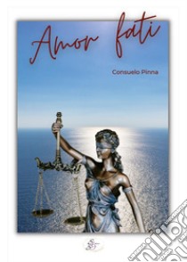 Amor fati libro di Pinna Consuelo; Lupo G. (cur.)