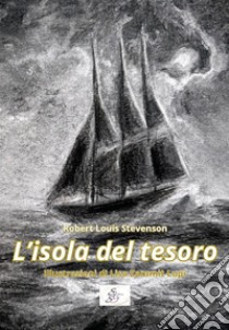 L'isola del tesoro. Ediz. illustrata libro di Stevenson Robert Louis