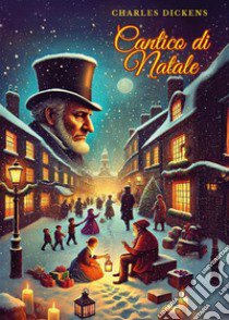 Cantico di Natale. Ediz. integrale libro di Dickens Charles