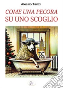 Come una pecora su uno scoglio libro di Tanzi Alessio