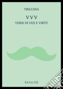 VVV Versi di vizi e virtù libro di Trilussa