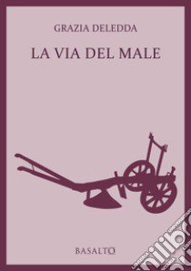 La via del male libro di Deledda Grazia