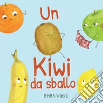 Un kiwi da sballo libro di Virke Emma