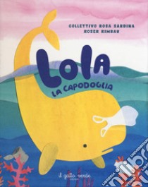 Lola la capodiglia. Ediz. a colori libro di Rimbau Roser