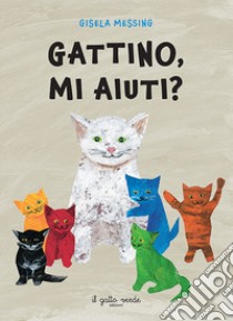 Gattino, mi aiuti? Ediz. a colori libro di Messing Gisela