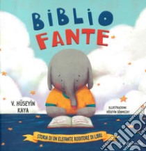 Bibliofante. Storia di un elefante roditore di libri. Ediz. a colori libro di Kaya Huseyin