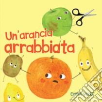 Un'arancia arrabbiata. Ediz. illustrata libro di Virke Emma