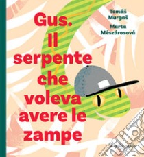 Gus. Il serpente che voleva avere le zampe libro di Murgas Tomás