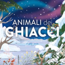 Animali dei ghiacci. Ediz. a colori libro di Zoppi Loretta