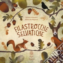 Filastrocche selvatiche. Ediz. a colori libro di Attanasio Gerardo