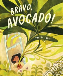 Bravo, avocado! Ediz. a colori libro di Levi Taltal