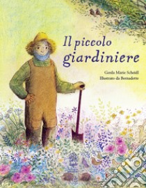 Il piccolo giardiniere. Ediz. a colori libro di Scheidl Gerda Marie