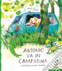 Antonio va in campagna. Ediz. illustrata libro di Schütz Xóchil A.