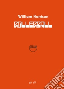 Rollerball. Gioco al massacro libro di Harrison William