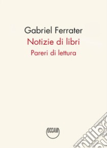 Notizie di libri. Pareri di lettura libro di Ferrater Gabriel