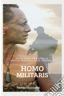 Homo militaris libro di Ferrari Giuliano; Ferrari Maria Maddalena