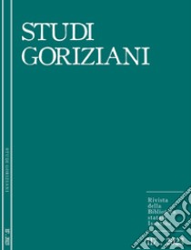 Studi Goriziani. Rivista della Biblioteca Statale Isontina. Ediz. italiana, inglese e sloveno (2023). Vol. 117 libro di Menato M. (cur.)