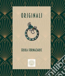 Originali. Ediz. italiana e slovena libro di Fornazaric Erika