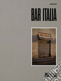 Bar Italia. Ediz. multilingue libro di Hitters Juan; Hitters Luz; Curti Alessandro; Seipersei (cur.)