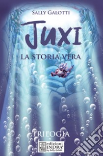 Juxi. La storia vera libro di Galotti Sally