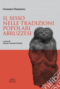 Il sesso nelle tradizioni popolari abruzzesi. Manoscritto LI. Kryptadia fondo Finamore Biblioteca Regionale «A. De Meis» Chieti libro di Finamore Gennaro; Nicolai M. C. (cur.)