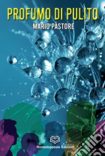 Profumo di pulito libro di Pastore Mario