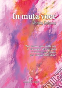 In muta voce libro di Colonna Monica