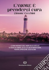 L'amore è prendersi cura libro di Cecchini Simone