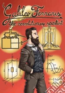 Galileo Ferraris.The rivolutionary scientist libro di Limotto Denis; Pugliaro Carla