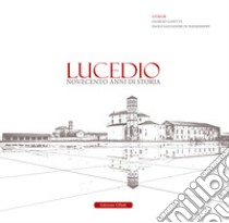 Lucedio. Novecento anni di storia libro di Gaietta G. (cur.); Salvadori Di Wiesenhoff P. (cur.)