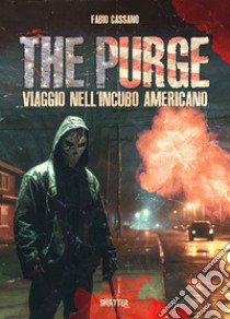 The purge. Viaggio nell'incubo americano libro di Cassano Fabio